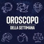 Oroscopo della settimana dal 12 al 18 maggio: previsioni segno per segno