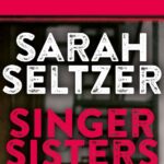 “Singer Sisters”: il romanzo di Sarah Seltzer esplora il legame tra madre e figlia attraverso la musica